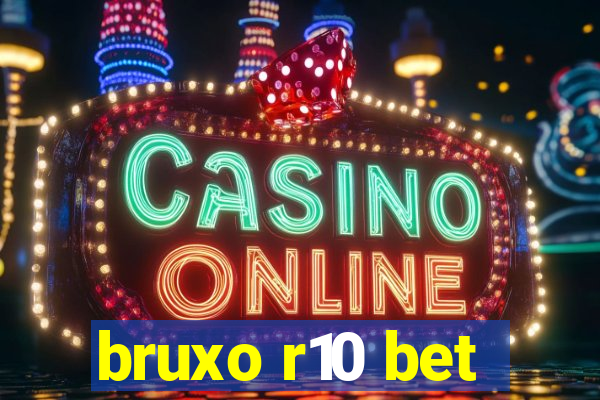 bruxo r10 bet